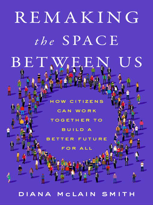 Title details for Remaking the Space Between Us by Diana McLain Smith - Available